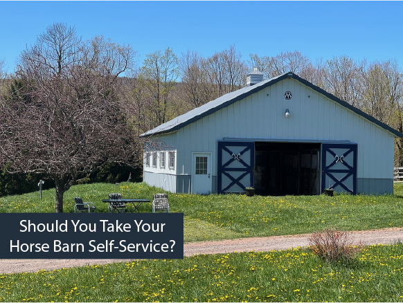 Should You Take Your Horse Barn Self-Service?
