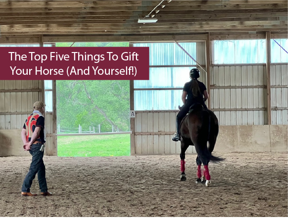 The Top Five Things To Gift Your Horse (And Yourself!)