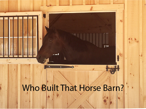 Who Built That Horse Barn?