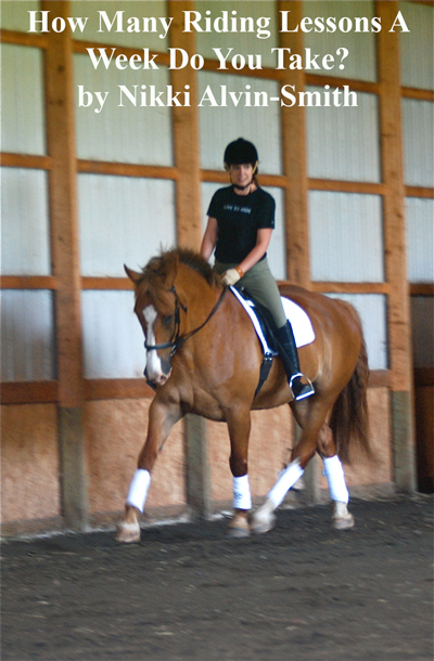 How Many Riding Lessons A Week Do You Take? 
by Nikki Alvin-Smith

