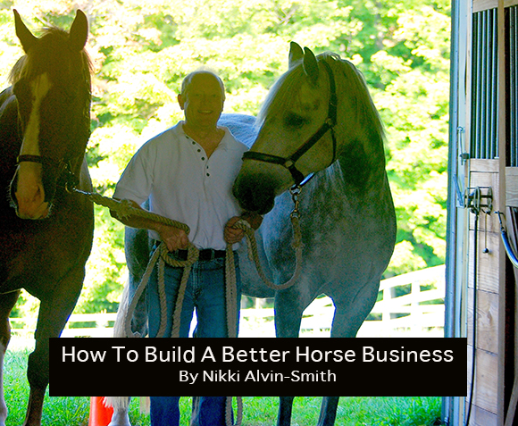 How-To-Build A Better Horse Busines
 By Nikki Alvin-Smith
