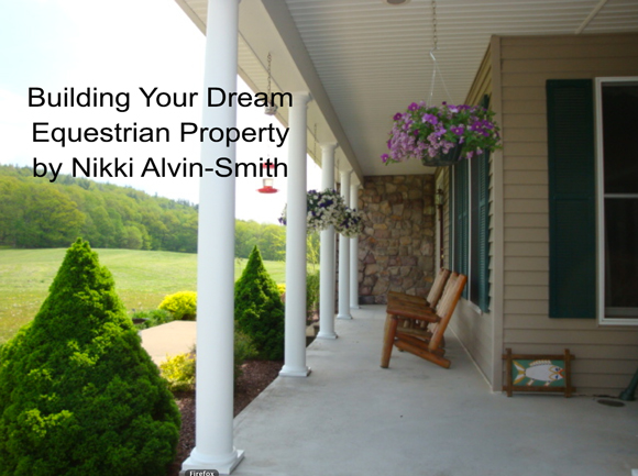 Building Your Dream Equestrian Property 
by Nikki Alvin-Smith