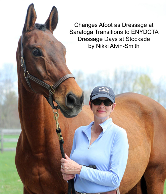 Changes Afoot as Dressage at Saratoga Transitions to ENDYCTA Dressage Days at Stockade. by Nikki Alvin-Smith.