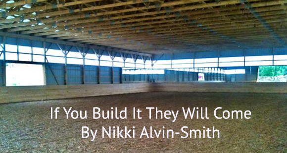 If You Build It They Will Come 
By Nikki Alvin-Smith