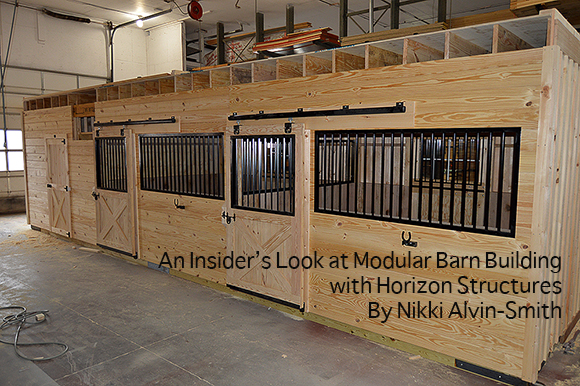 An Insider’s Look at Modular Barn Building with Horizon Structures By Nikki Alvin-Smith