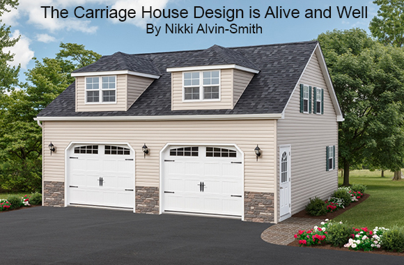 The Carriage House Design is Alive and Well
 By Nikki Alvin-Smith