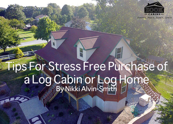 Tips For Stress Free Purchase of a Log Cabin or Log Home By Nikki Alvin-Smith
