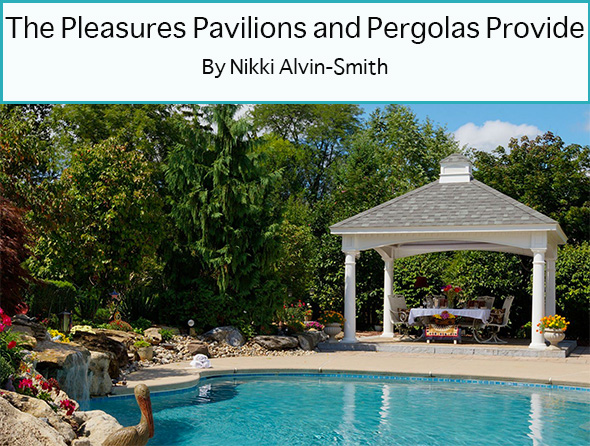 The Pleasures Pavilions and Pergolas Provide By Nikki Alvin-Smith