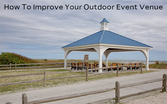 How To Improve Your Outdoor Event Venue