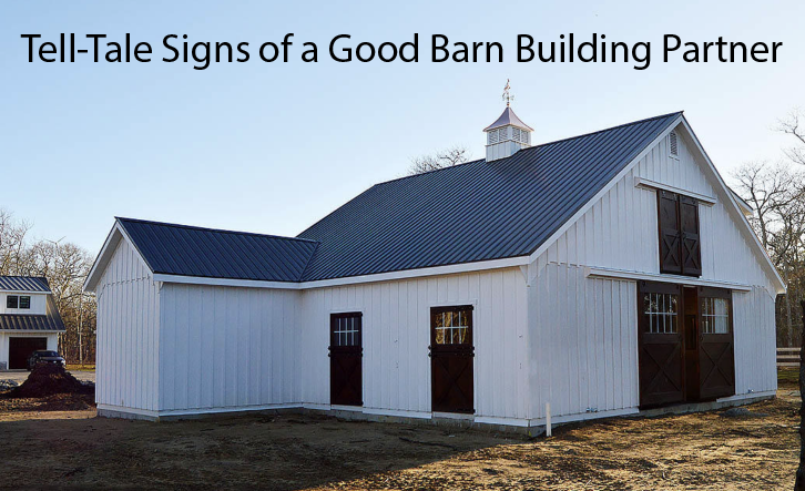 Tell-Tale Signs of a Good Barn Building Partner 