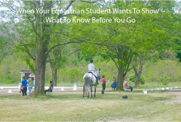 When Your Equestrian Student Wants To Show ~ What To Know Before You Go